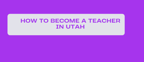 How to Become a Teacher in Utah