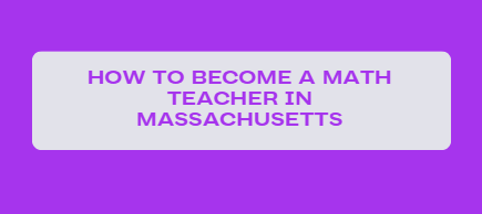 How to Become a Math Teacher in Massachusetts
