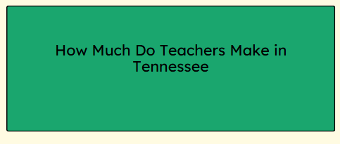 How Much Do Teachers Make in Tennessee