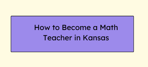 How to Become a Math Teacher in Kansas