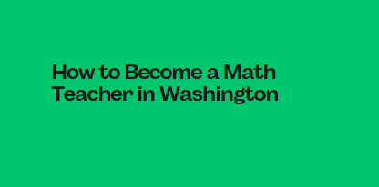How to Become a Math Teacher in Washington