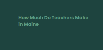 How Much Do Teachers Make in Maine